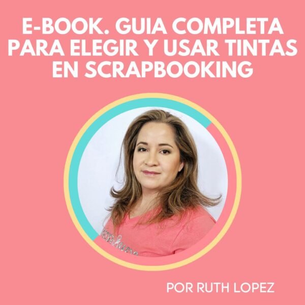 E-Book. Guia Completa para Elegir y Usar Tintas en Scrapbooking by Ruth Lopez Studio